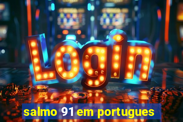 salmo 91 em portugues